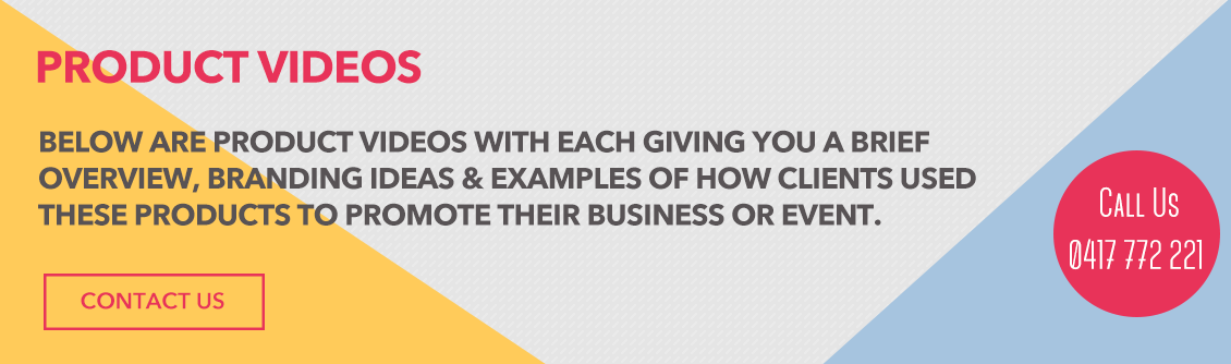 Below are product videos with each giving you a brief overview, branding ideas & 
	examples of how clients used these products to promote their business or event.